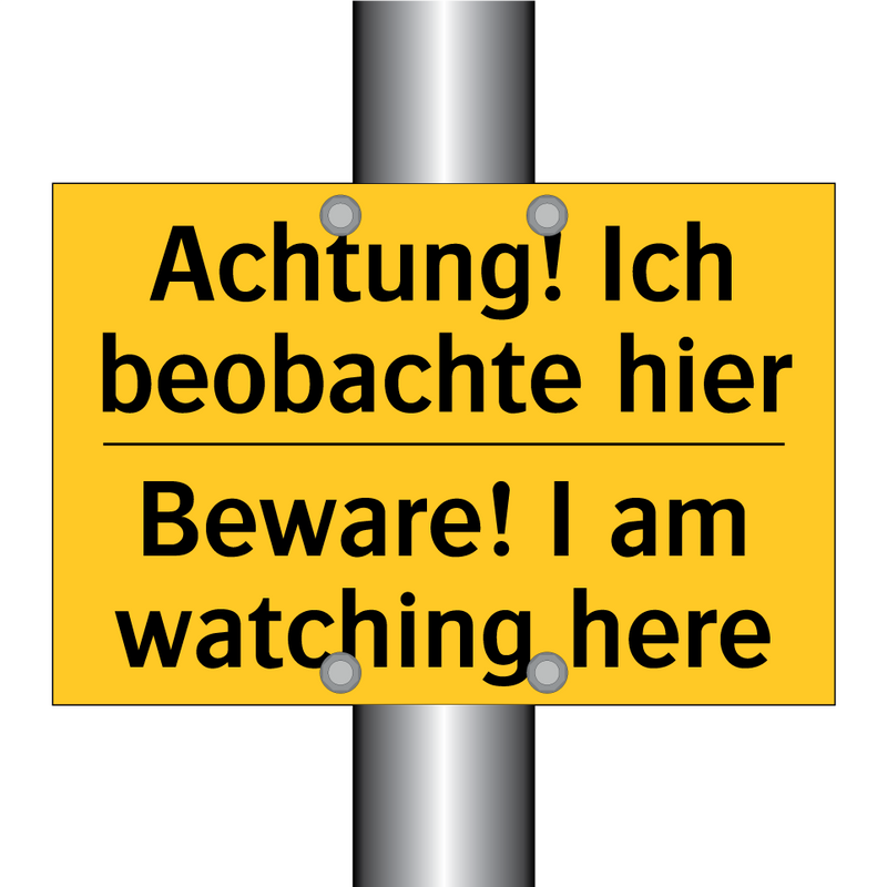 Achtung! Ich beobachte hier - Beware! I am watching here