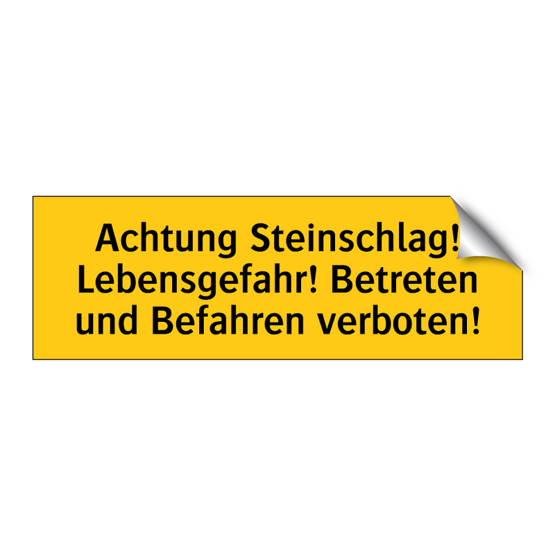 Achtung Steinschlag! Lebensgefahr! Betreten und Befahren verboten!