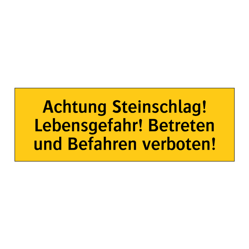 Achtung Steinschlag! Lebensgefahr! Betreten und Befahren verboten!