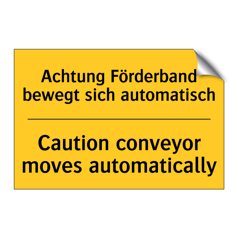 Achtung Förderband bewegt sich /.../ - Caution conveyor moves automatically/.../