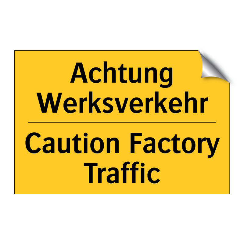 Achtung Werksverkehr - Caution Factory Traffic