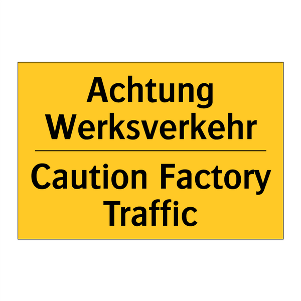 Achtung Werksverkehr - Caution Factory Traffic