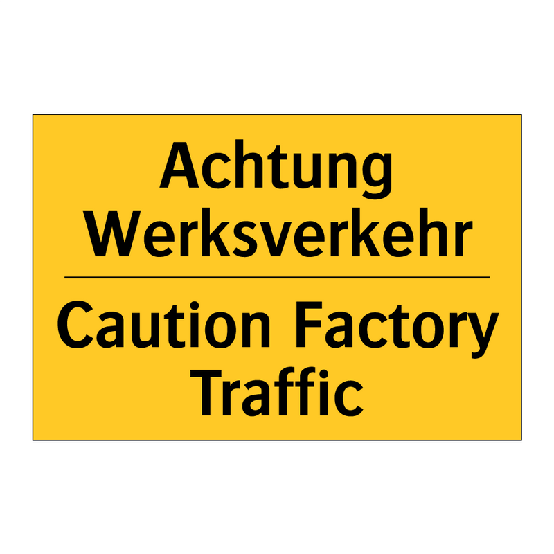 Achtung Werksverkehr - Caution Factory Traffic