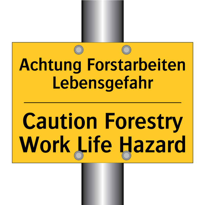 Achtung Forstarbeiten Lebensgefahr/.../ - Caution Forestry Work Life Hazard/.../