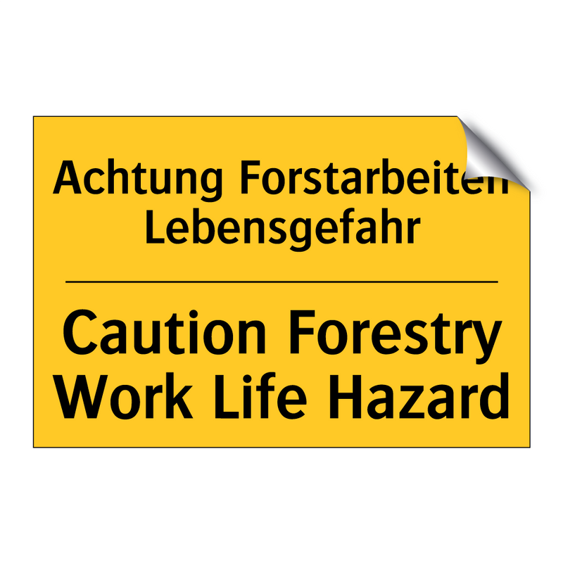 Achtung Forstarbeiten Lebensgefahr/.../ - Caution Forestry Work Life Hazard/.../