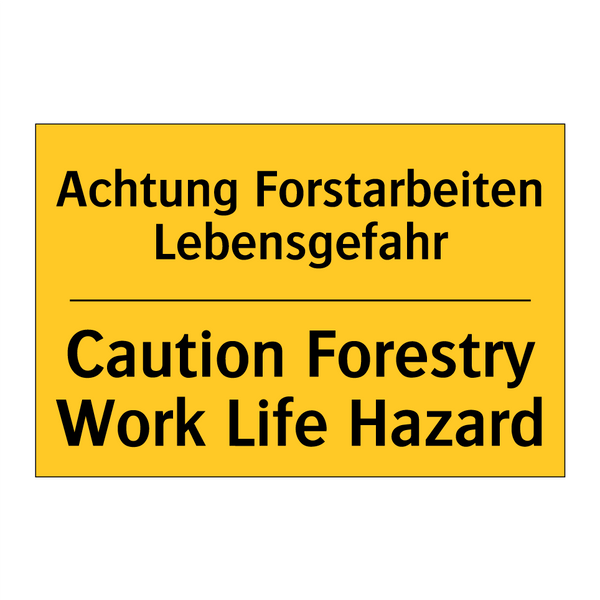 Achtung Forstarbeiten Lebensgefahr/.../ - Caution Forestry Work Life Hazard/.../