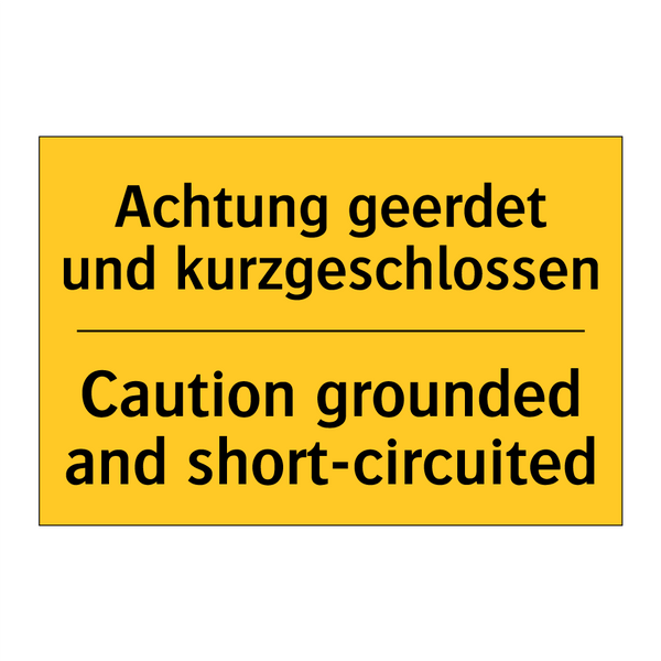 Achtung geerdet und kurzgeschlossen/.../ - Caution grounded and short-circuited/.../