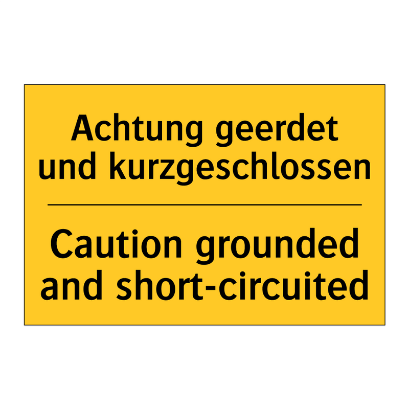 Achtung geerdet und kurzgeschlossen/.../ - Caution grounded and short-circuited/.../