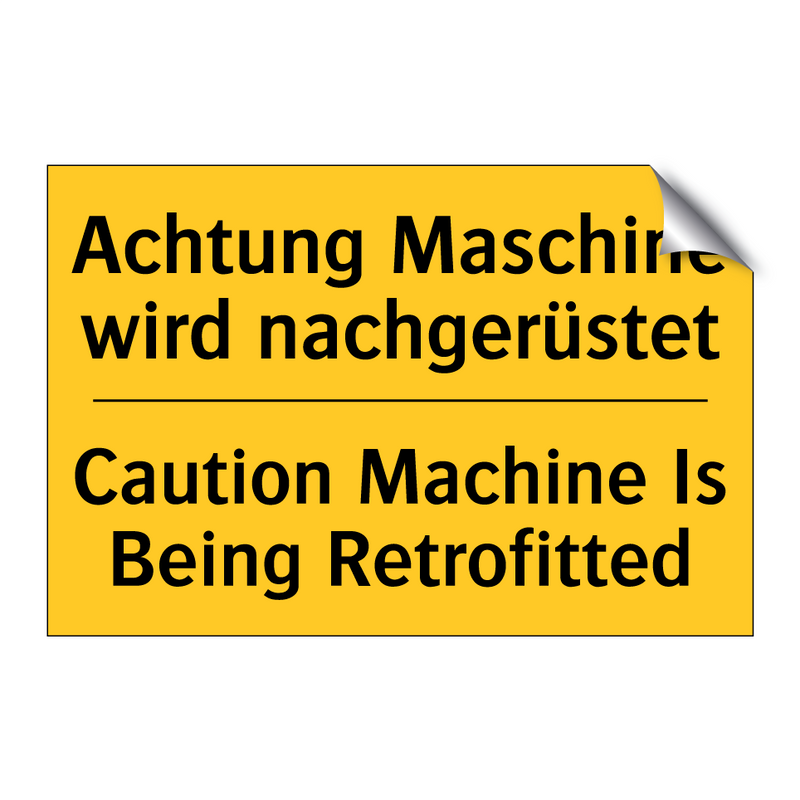 Achtung Maschine wird nachgerüstet/.../ - Caution Machine Is Being Retrofitted/.../