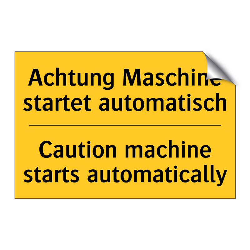 Achtung Maschine startet automatisch/.../ - Caution machine starts automatically/.../