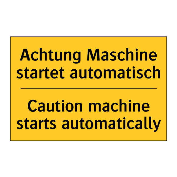 Achtung Maschine startet automatisch/.../ - Caution machine starts automatically/.../