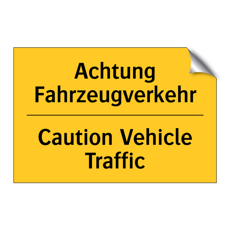 Achtung Fahrzeugverkehr - Caution Vehicle Traffic