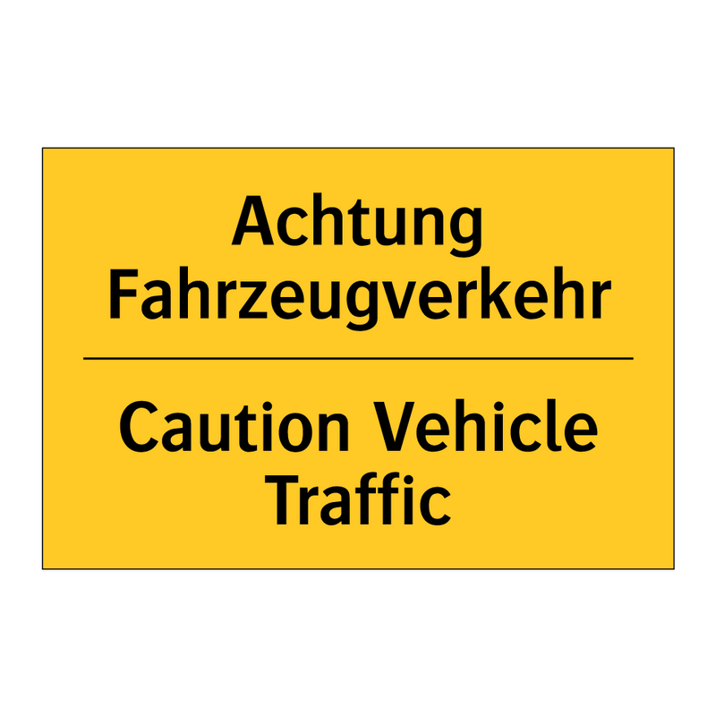 Achtung Fahrzeugverkehr - Caution Vehicle Traffic