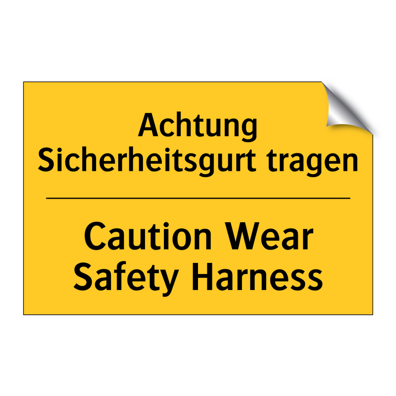 Achtung Sicherheitsgurt tragen - Caution Wear Safety Harness