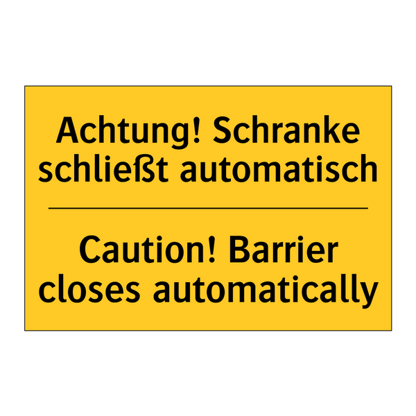 Achtung! Schranke schließt automatisch/.../ - Caution! Barrier closes automatically/.../