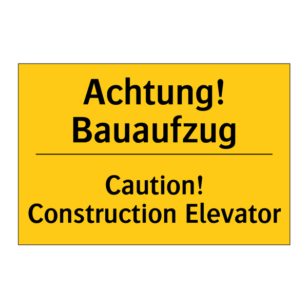 Achtung! Bauaufzug - Caution! Construction Elevator