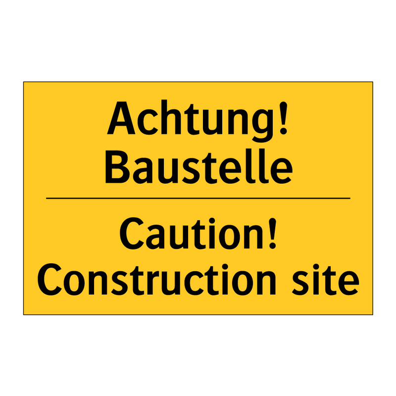 Achtung! Baustelle - Caution! Construction site