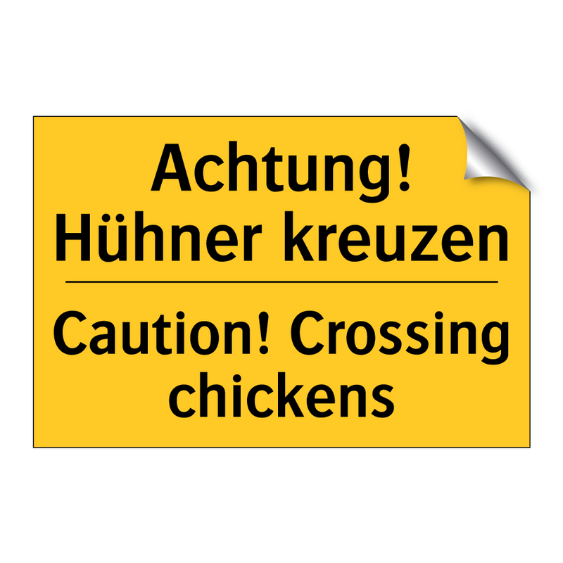 Achtung! Hühner kreuzen - Caution! Crossing chickens