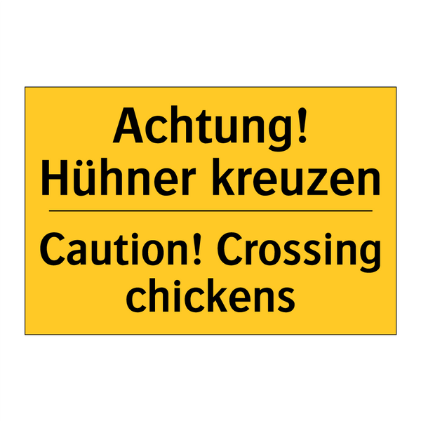 Achtung! Hühner kreuzen - Caution! Crossing chickens