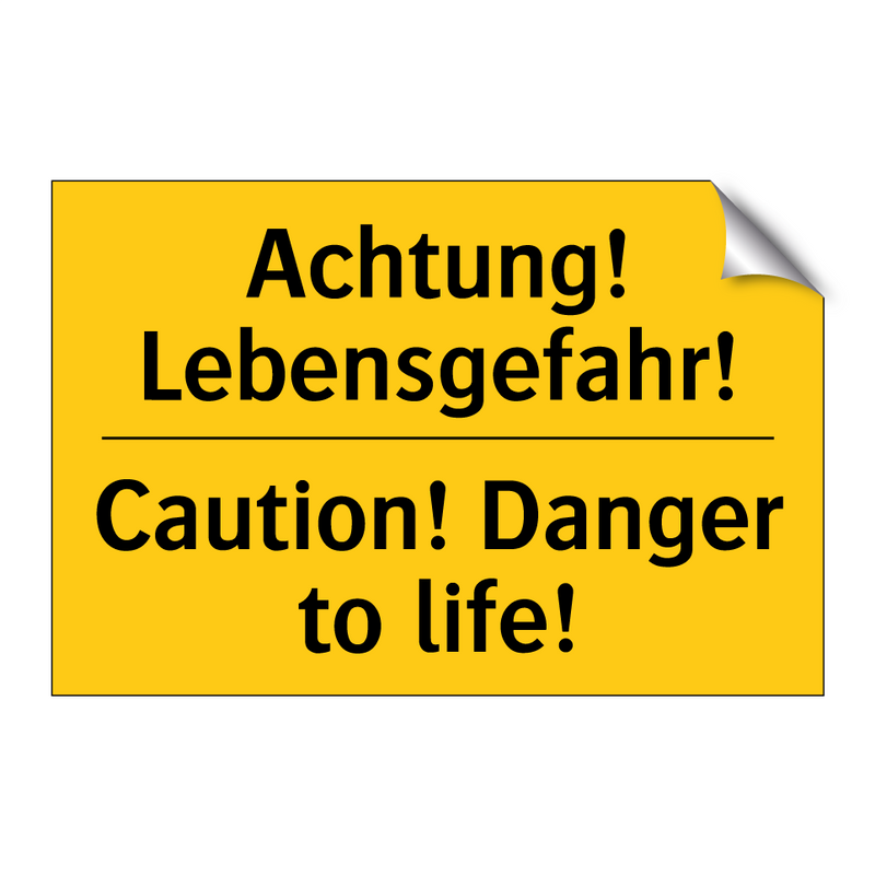 Achtung! Lebensgefahr! - Caution! Danger to life!