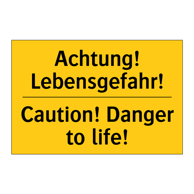 Achtung! Lebensgefahr! - Caution! Danger to life!