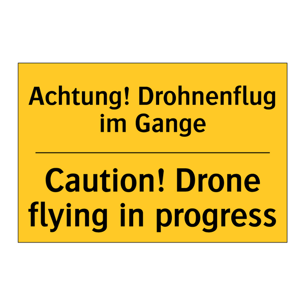 Achtung! Drohnenflug im Gange - Caution! Drone flying in progress/.../