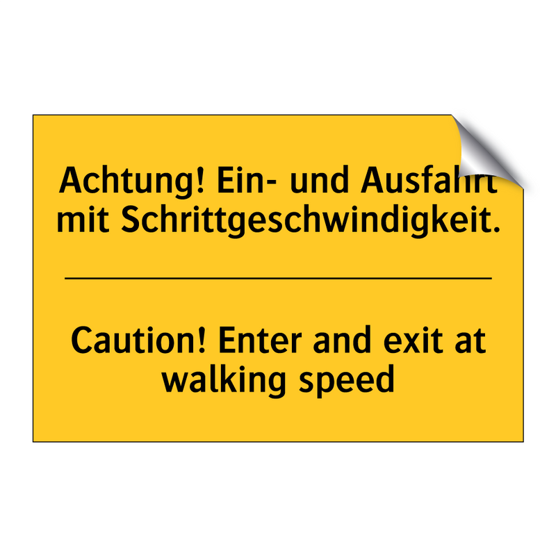 Achtung! Ein- und Ausfahrt mit /.../ - Caution! Enter and exit at walking /.../