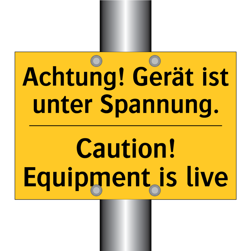 Achtung! Gerät ist unter Spannung./.../ - Caution! Equipment is live