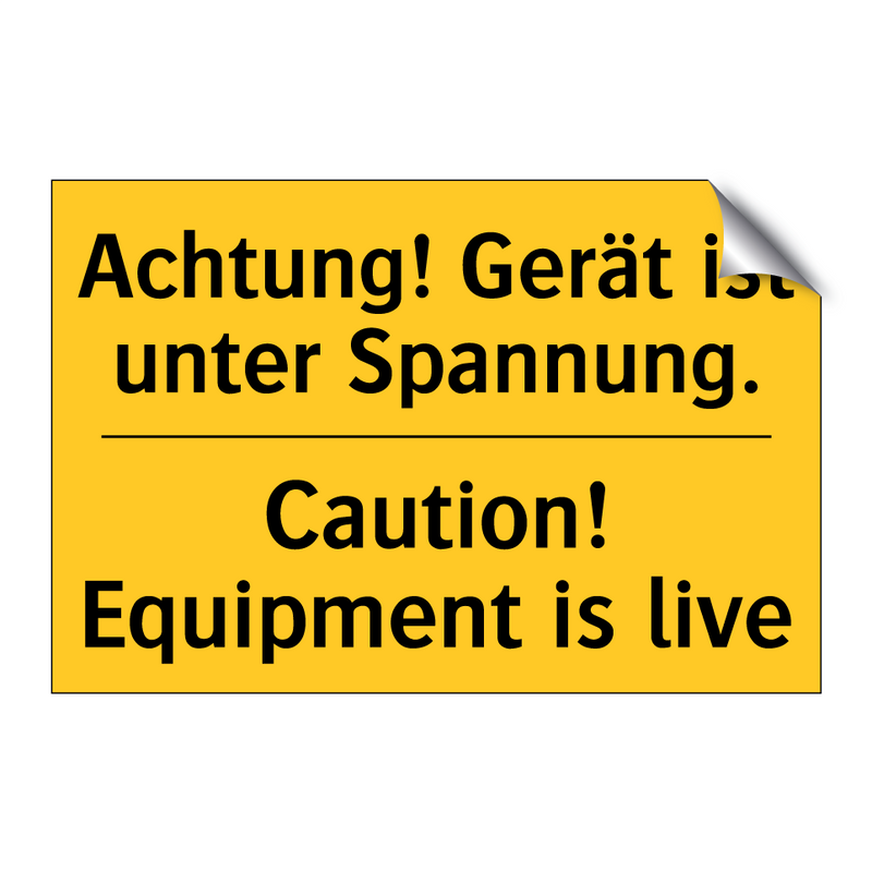 Achtung! Gerät ist unter Spannung./.../ - Caution! Equipment is live