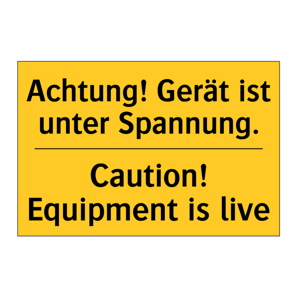 Achtung! Gerät ist unter Spannung./.../ - Caution! Equipment is live