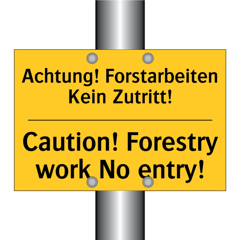 Achtung! Forstarbeiten Kein Zutritt!/.../ - Caution! Forestry work No entry!/.../