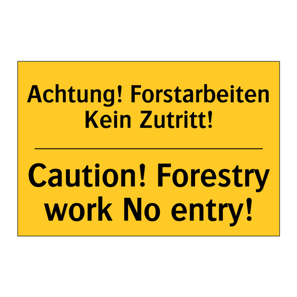 Achtung! Forstarbeiten Kein Zutritt!/.../ - Caution! Forestry work No entry!/.../