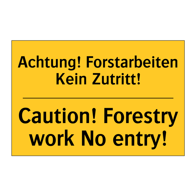 Achtung! Forstarbeiten Kein Zutritt!/.../ - Caution! Forestry work No entry!/.../