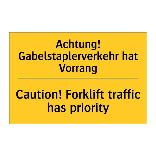 Achtung! Gabelstaplerverkehr hat /.../ - Caution! Forklift traffic has /.../