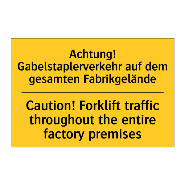 Achtung! Gabelstaplerverkehr auf /.../ - Caution! Forklift traffic throughout /.../