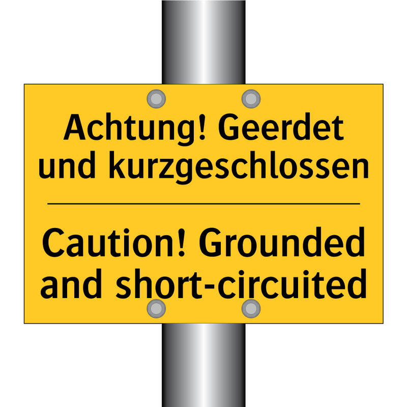 Achtung! Geerdet und kurzgeschlossen/.../ - Caution! Grounded and short-circuited/.../