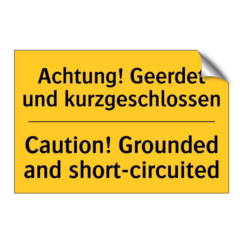 Achtung! Geerdet und kurzgeschlossen/.../ - Caution! Grounded and short-circuited/.../