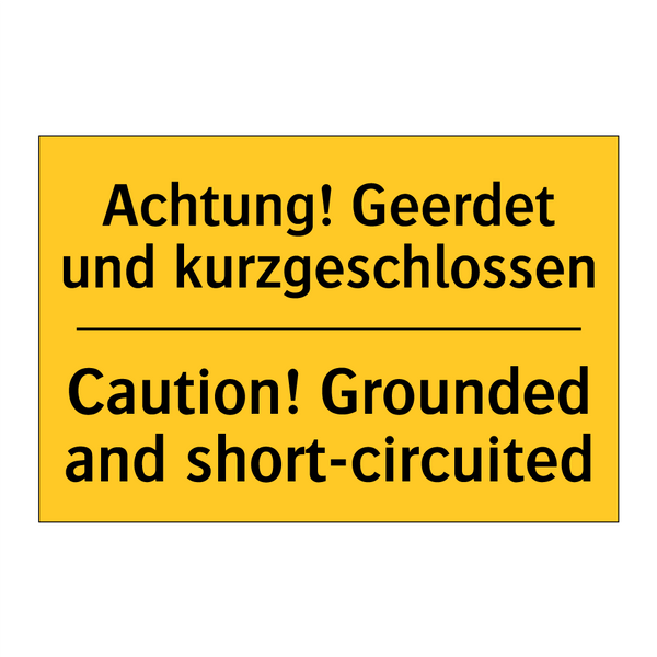 Achtung! Geerdet und kurzgeschlossen/.../ - Caution! Grounded and short-circuited/.../