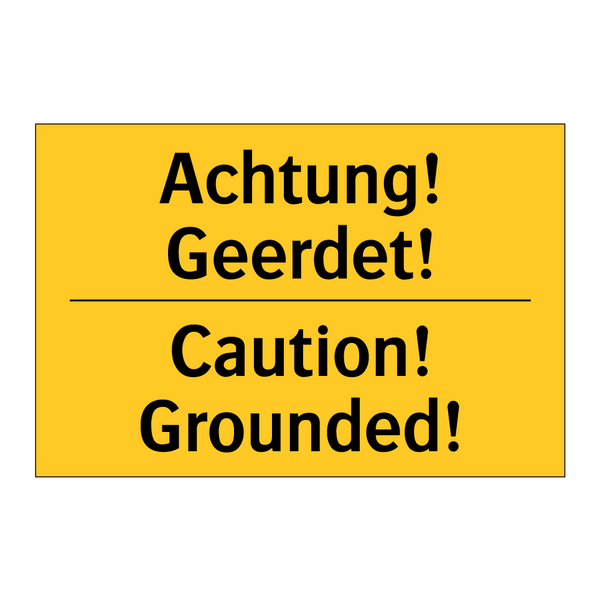 Achtung! Geerdet! - Caution! Grounded!