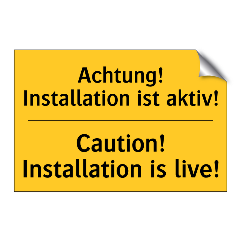 Achtung! Installation ist aktiv!/.../ - Caution! Installation is live!