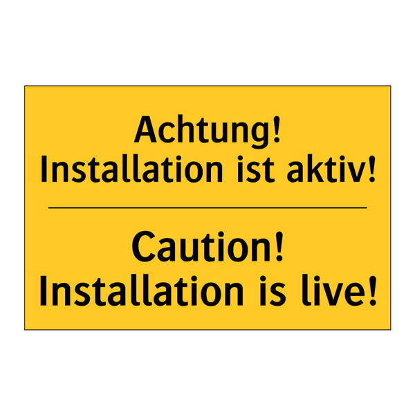 Achtung! Installation ist aktiv!/.../ - Caution! Installation is live!