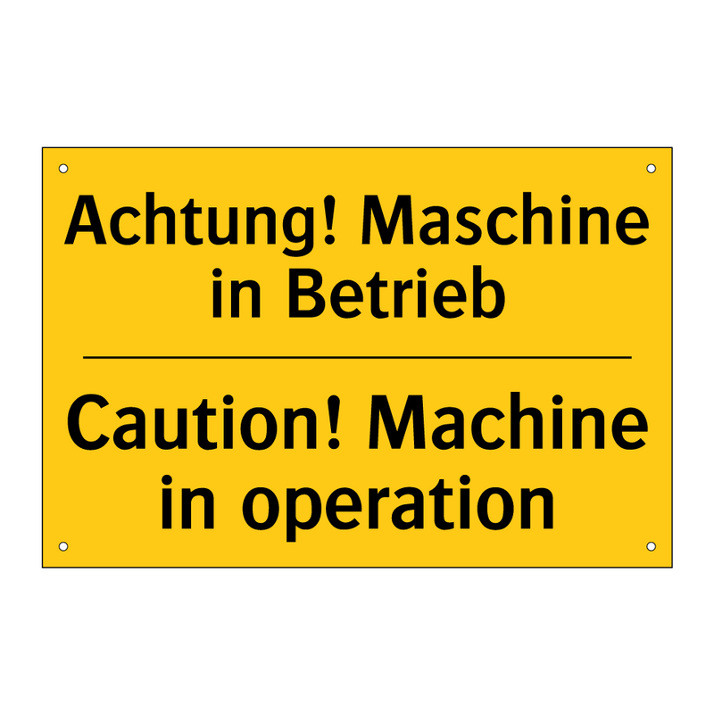 Achtung! Maschine in Betrieb - Caution! Machine in operation