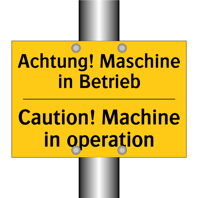 Achtung! Maschine in Betrieb - Caution! Machine in operation