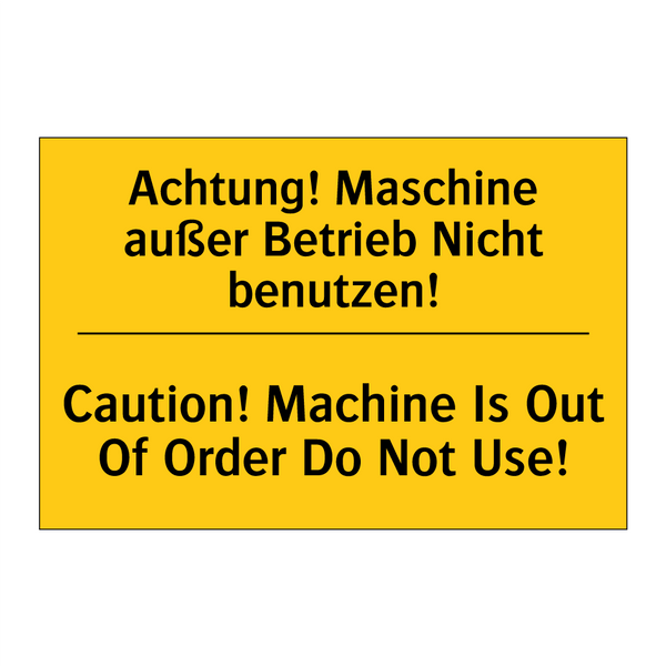 Achtung! Maschine außer Betrieb /.../ - Caution! Machine Is Out Of Order /.../