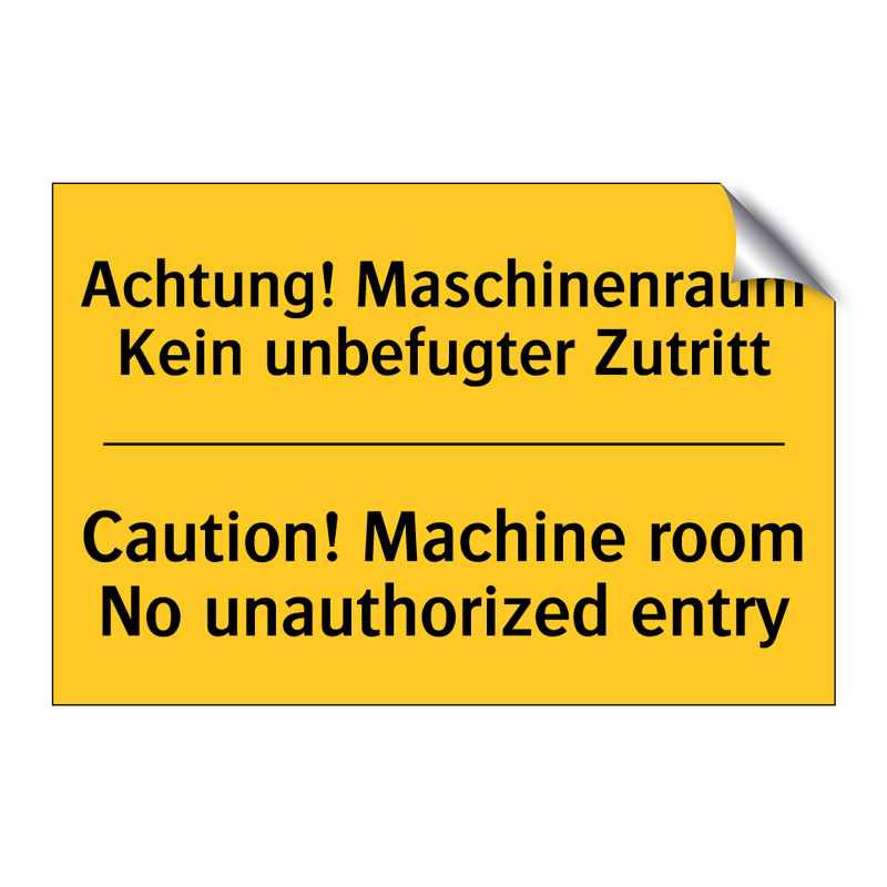 Achtung! Maschinenraum Kein unbefugter /.../ - Caution! Machine room No unauthorized /.../