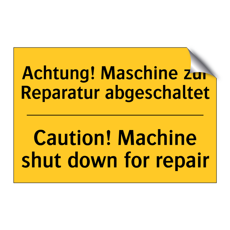 Achtung! Maschine zur Reparatur /.../ - Caution! Machine shut down for /.../