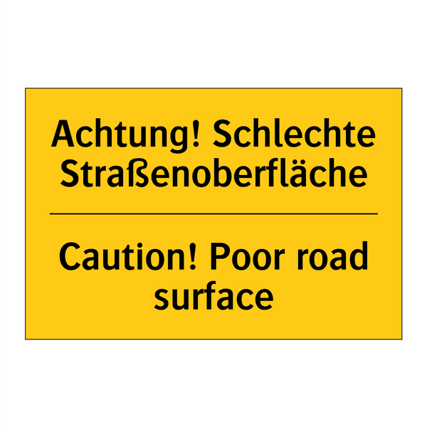 Achtung! Schlechte Straßenoberfläche/.../ - Caution! Poor road surface