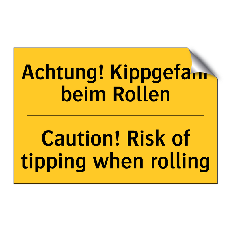 Achtung! Kippgefahr beim Rollen/.../ - Caution! Risk of tipping when /.../