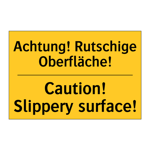 Achtung! Rutschige Oberfläche! - Caution! Slippery surface!