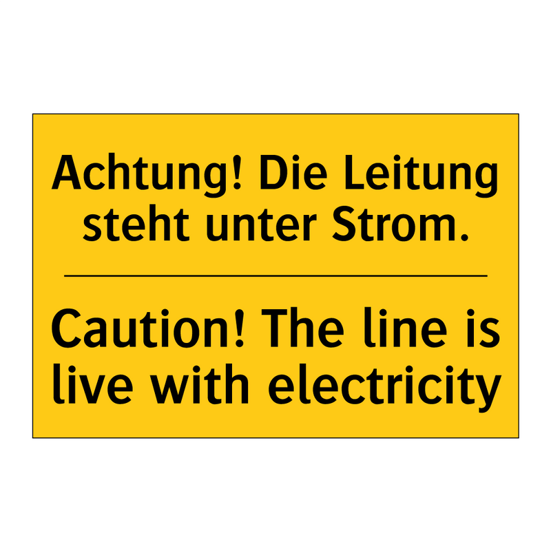 Achtung! Die Leitung steht unter /.../ - Caution! The line is live with /.../